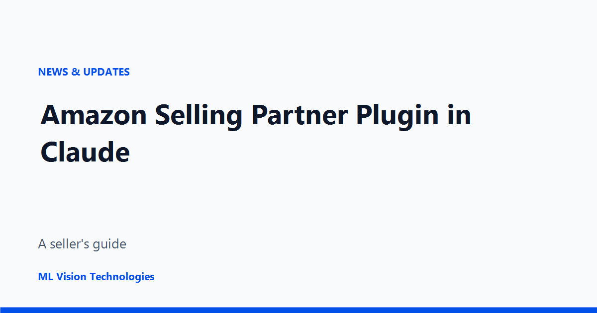 Title card reading Amazon Selling Partner Plugin in Claude, a sellers guide, from ML Vision Technologies